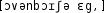 Grafik mit phonetischer Transkription des Belegs