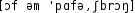 Grafik mit phonetischer Transkription des Belegs